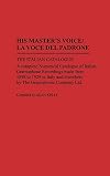 His Master's Voice : the Italian catalogue, a complete numerical catalogue of Italian gramophone recordings made fr