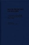 Movie Musicals on Record: A Directory of Recordings of Motion Picture Musicals, 1927-1987 (Discographies: Association for Recorded Sound Collections Discographic Reference)