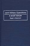 Joint Military Operations: A Short History