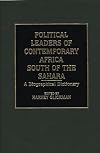Political Leaders of Contemporary Africa South of the Sahara: A Biographical Dictionary