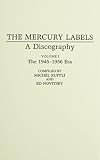 The Mercury Labels : A Discography Five Volumes (Discographies)