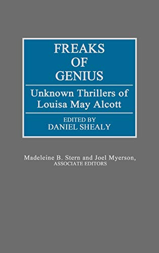 Freaks of Genius: Unknown Thrillers of Louisa May Alcott (With: Daniel Shealy) cover