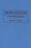 Henri Matisse: A Bio-Bibliography (Bio-Bibliographies in Art and Architecture)