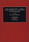 The Mercury Labels : A Discography Volume I The 1945-1956 Era (Discographies)