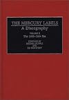 The Mercury Labels : A Discography Volume II The 1956-1964 Era (Discographies)