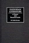 Dystopian Literature: A Theory and Research Guide