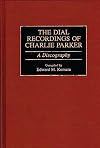 The Dial recordings of Charlie Parker : a discography