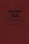 Masters of the Drum: Black Lit/oratures Across the Continuum (Contributions in Afro-American and African Studies)