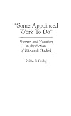 Some Appointed Work to Do: Women and Vocation in the Fiction of Elizabeth Gaskell