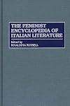 The Feminist Encyclopedia of Italian Literature