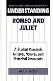 Understanding Romeo And Juliet A Student Casebook To Issues Sources And Historical Documents
