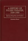 A history of Polish theater. spheres of captivity and freedom / 1939-1989