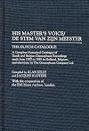 His Master's Voice/De Stem van zijn Meester : The Dutch Catalogue A Complete Numerical Catalogue of Dutch and Belgian Gr