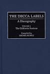 The Decca Labels : A Discography Volume 1 The California Sessions (Discographies)