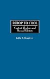 Bebop to Cool: Context, Ideology, and Musical Identity (Jazz Companions)