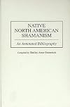 Native North American Shamanism: An Annotated Bibliography (Bibliographies and Indexes in American History)