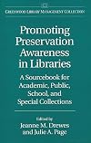 Promoting preservation awareness in libraries : a sourcebook for academic, public, school, and special collections