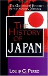 The History of Japan (The Greenwood Histories of the Modern Nations)
