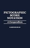 Pictographic Score Notation: A Compendium