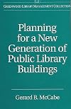 Planning for a New Generation of Public Library Buildings