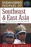 Endangered Peoples of Southeast and East Asia: Struggles to Survive and Thrive (The Greenwood Press "Endangered Peoples of the World" Series)