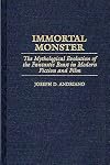 Immortal Monster: The Mythological Evolution of the Fantastic Beast in Modern Fiction and Film (Contributions to the Study of Science Fiction and Fantasy)