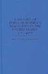 A History of Popular Women's Magazines in the United States, 1792-1995 (Contributions in Women's Studies)