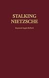 Stalking Nietzsche (Contributions in Philosophy (Hardcover))