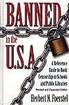 Banned in the U.S.A.: A Reference Guide to Book Censorship in Schools and Public Libraries Revised and Expanded Edition