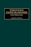 World War II Pacific Island Guide: A Geo-Military Study