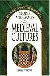Sports and Games of Medieval Cultures (Sports and Games Through History Series)