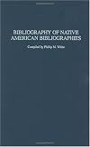 Bibliography of Native American Bibliographies (Bibliographies and Indexes in Ethnic Studies)