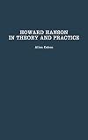 Howard Hanson in Theory and Practice (Contributions to the Study of Music and Dance)