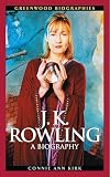 J. K. Rowling: A Biography (Greenwood Biographies)