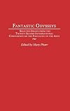 Fantastic Odysseys: Selected Essays from the Twenty-Second International Conference on the Fantastic in the Arts (Contri