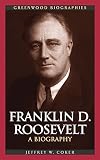 Franklin D. Roosevelt: A Biography (Greenwood Biographies)