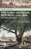 Daily Life in the Early American Republic, 1790-1820