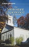 The Protestant Experience in America (The American Religious Experience)