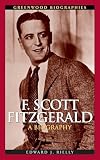 F. Scott Fitzgerald: A Biography (Greenwood Biographies)