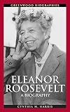 Eleanor Roosevelt: A Biography (Greenwood Biographies)