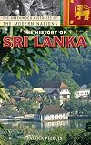 The History of Sri Lanka (The Greenwood Histories of the Modern Nations)