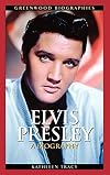 Elvis Presley: A Biography (Greenwood Biographies)