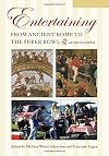 Entertaining from Ancient Rome to the Super Bowl [2 volumes]: An Encyclopedia