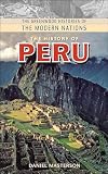 The History of Peru (The Greenwood Histories of the Modern Nations)