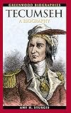 Tecumseh: A Biography (Greenwood Biographies)