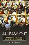 An Easy Out: Corporate America's Addiction to Outsourcing