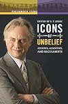 Icons of Unbelief: Atheists, Agnostics, and Secularists (Greenwood Icons)