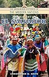 The History Of El Salvador The Greenwood Histories Of The Modern Nations