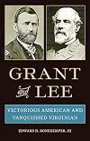 Grant and Lee: Victorious American and Vanquished Virginian