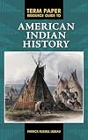 Term Paper Resource Guide to American Indian History (Term Paper Resource Guides)
